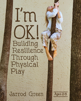 I'm OK! Building Resilience through Physical Play - Jarrod Green