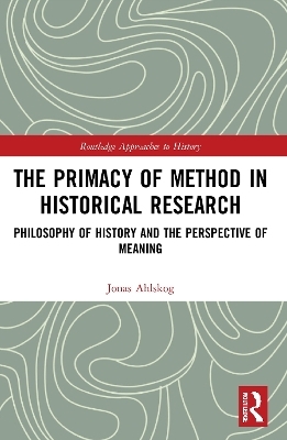 The Primacy of Method in Historical Research