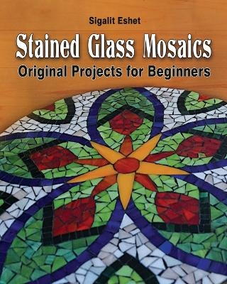 Stained Glass Mosaics - Sigalit Eshet