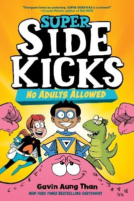 Super Sidekicks #1: No Adults Allowed - Gavin Aung Than