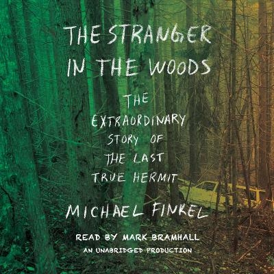 The Stranger in the Woods - Michael Finkel
