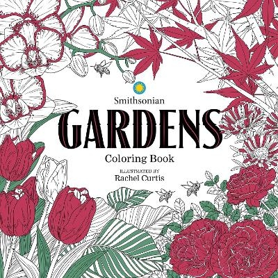 Gardens: A Smithsonian Coloring Book - Smithsonian Institution, Rachel Curtis