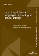 Learning additional languages in plurilingual school settings - Zehra Gabillon