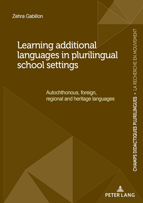 Learning additional languages in plurilingual school settings - Zehra Gabillon