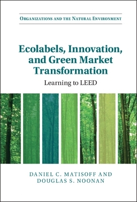 Ecolabels, Innovation, and Green Market Transformation - Daniel C. Matisoff, Douglas S. Noonan