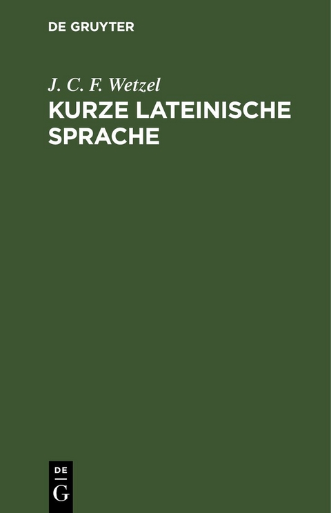 Kurze lateinische Sprache - J. C. F. Wetzel