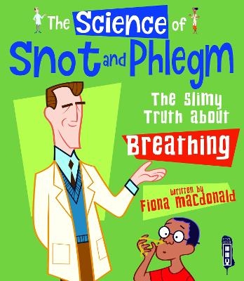 The Science Of Snot & Phlegm - Fiona Macdonald