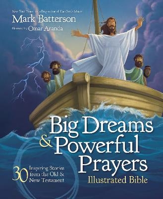 Big Dreams and Powerful Prayers Illustrated Bible - Mark Batterson