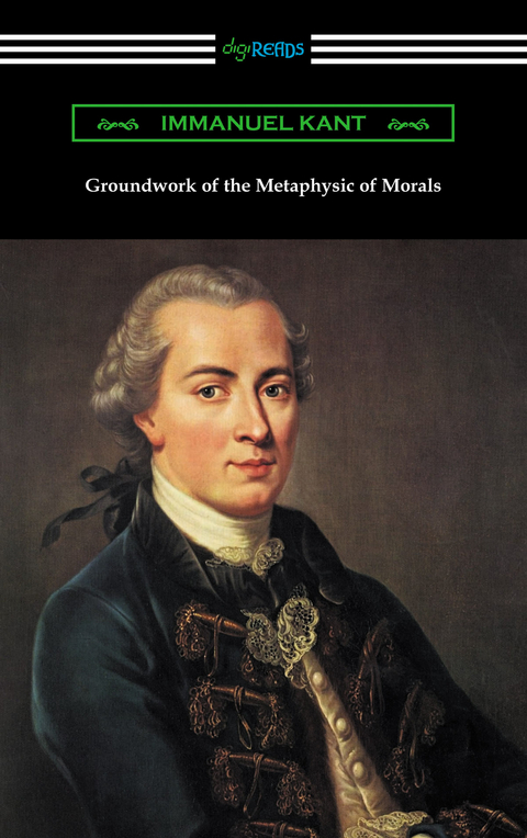 Groundwork of the Metaphysic of Morals (Translated by Thomas Kingsmill Abbott) - Immanuel Kant