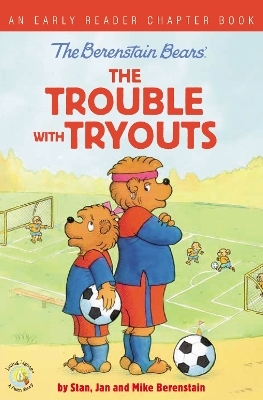 The Berenstain Bears The Trouble with Tryouts - Stan Berenstain, Jan Berenstain, Mike Berenstain