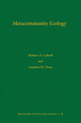 Metacommunity Ecology - Mathew A. Leibold, Jonathan M. Chase