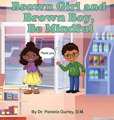 Brown Girl and Brown Boy, Be Mindful - Dr Pamela Gurley
