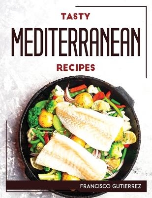 Tasty Mediterranean Recipes