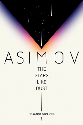 The Stars, Like Dust - Isaac Asimov
