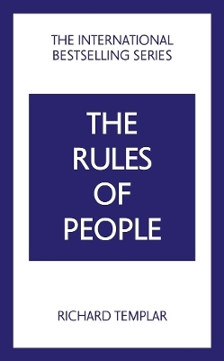 The Rules of People: A personal code for getting the best from everyone