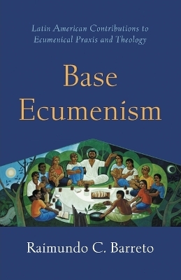 Base Ecumenism - Raimundo C. Barreto