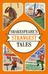 Shakespeare's Strangest Tales -  Iain Spragg