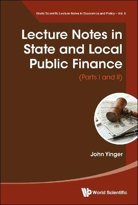 Lecture Notes In State And Local Public Finance (Parts I And Ii) - John Yinger