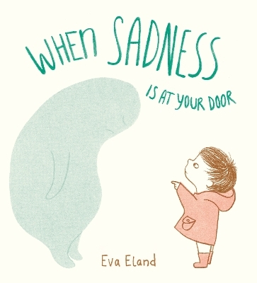 When Sadness is at Your Door - Eva Eland