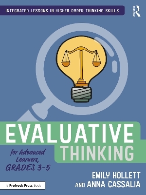 Evaluative Thinking for Advanced Learners, Grades 3&ndash;5 - Emily Hollett, Anna Cassalia