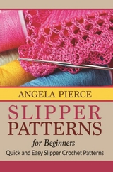 Slipper Patterns For Beginners - Angela Pierce