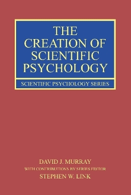 The Creation of Scientific Psychology