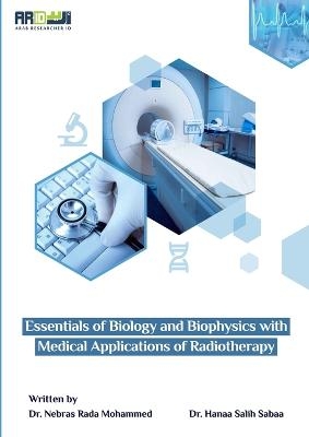 Essentials of Biology and Biophysics with Medical Applications of Radiotherapy - Dr Nebras Rada Mohammed, Dr Hanaa Salih Sabaa