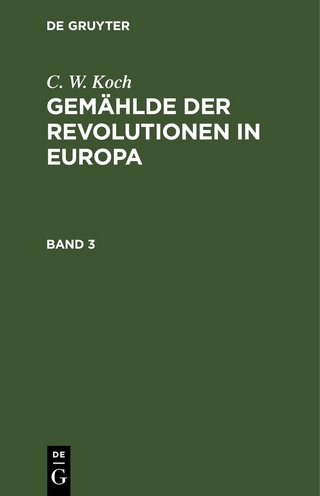 C. W. Koch: Gemählde der Revolutionen in Europa / C. W. Koch: Gemählde der Revolutionen in Europa. Band 3
