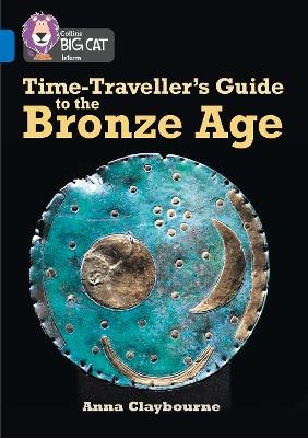 Time-Traveller&rsquo;s Guide to the Bronze Age - Anna Claybourne