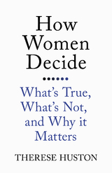 How Women Decide -  Therese Huston