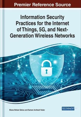 Information Security Practices for the Internet of Things, 5G, and Next-Generation Wireless Networks