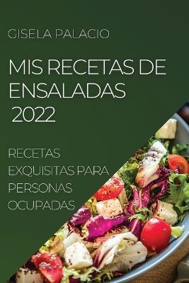 MIS Recetas de Ensaladas 2022 - Gisela Palacio