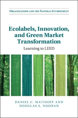 Ecolabels, Innovation, and Green Market Transformation - Daniel C. Matisoff, Douglas S. Noonan