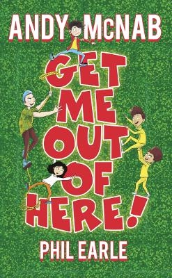 Get Me Out of Here! - Phil Earle, Andy McNab