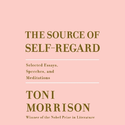 The Source of Self-Regard - Toni Morrison