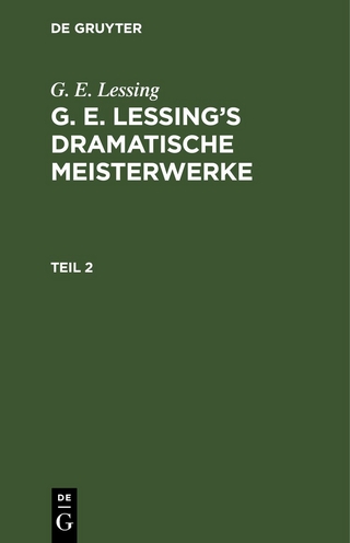 G. E. Lessing: G. E. Lessing’s dramatische Meisterwerke / G. E. Lessing: G. E. Lessing’s dramatische Meisterwerke. Teil 2
