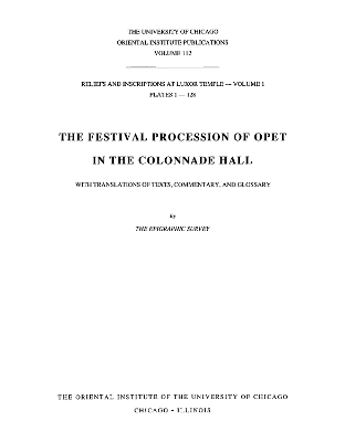 Reliefs and Inscriptions at Luxor Temple, Volume 1 -  Oriental Institute of the University of Chicago