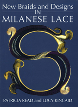 New Braids and Designs in Milanese Lace - Patricia Read, Lucy Kincaid