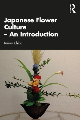 Japanese Flower Culture &ndash; An Introduction - Kaeko Chiba