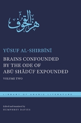 Brains Confounded by the Ode of Abū Shādūf Expounded - Yūsuf al-Shirbīnī