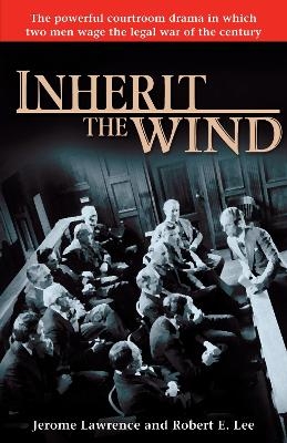 Inherit the Wind - Jerome Lawrence, Robert E. Lee