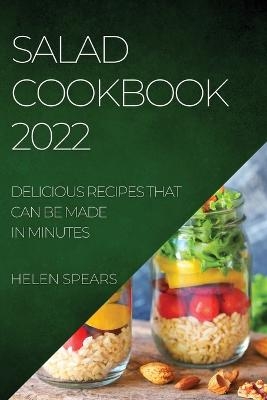 Salad Cookbook 2022 - Helen Spears
