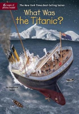 What Was the Titanic? - Stephanie Sabol