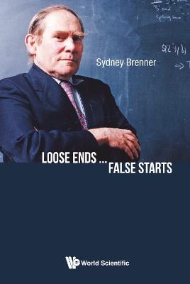 Loose Ends...false Starts - Sydney Brenner