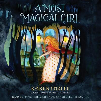 A Most Magical Girl - Karen Foxlee