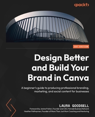 Design Better and Build Your Brand in Canva - Laura Goodsell 