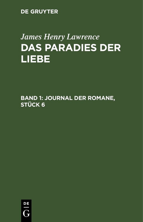 James Henry Lawrence: Das Paradies der Liebe / Journal der Romane, St&uuml;ck 6 - James Henry Lawrence