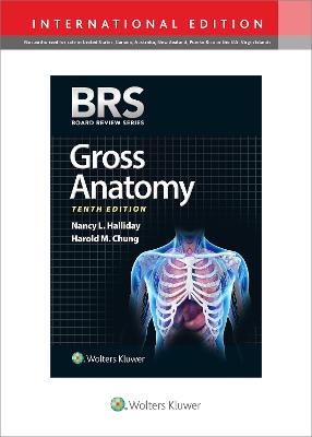 BRS Gross Anatomy - Dr. Nancy L. Halliday, Dr. Harold M. Chung