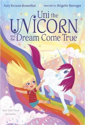 Uni the Unicorn and the Dream Come True - Amy Krouse Rosenthal
