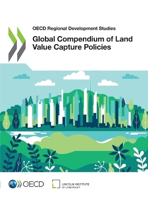 Global compendium of land value capture policies -  Organisation for Economic Co-Operation and Development